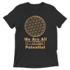 We Are All Infinite Potential: Short sleeve t-shirt