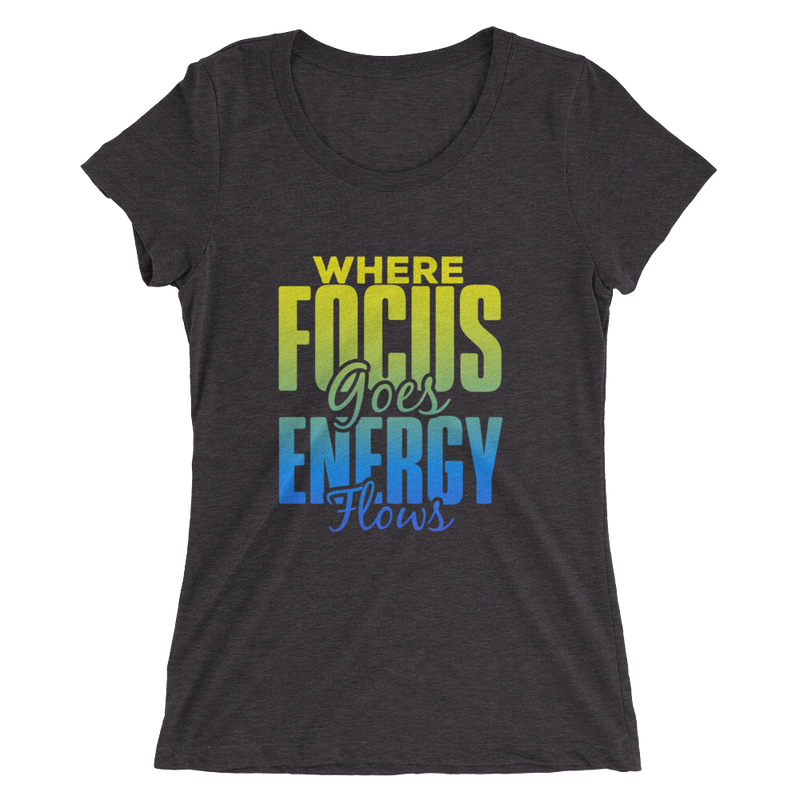 Where Focus Goes Energy Flows: Ladies' short sleeve t-shirt
