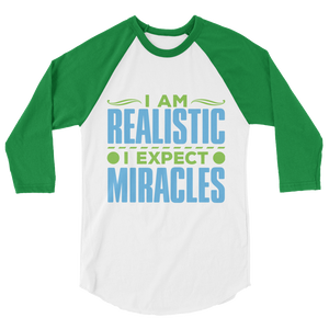 I Expect Miracles: 3/4 sleeve raglan shirt
