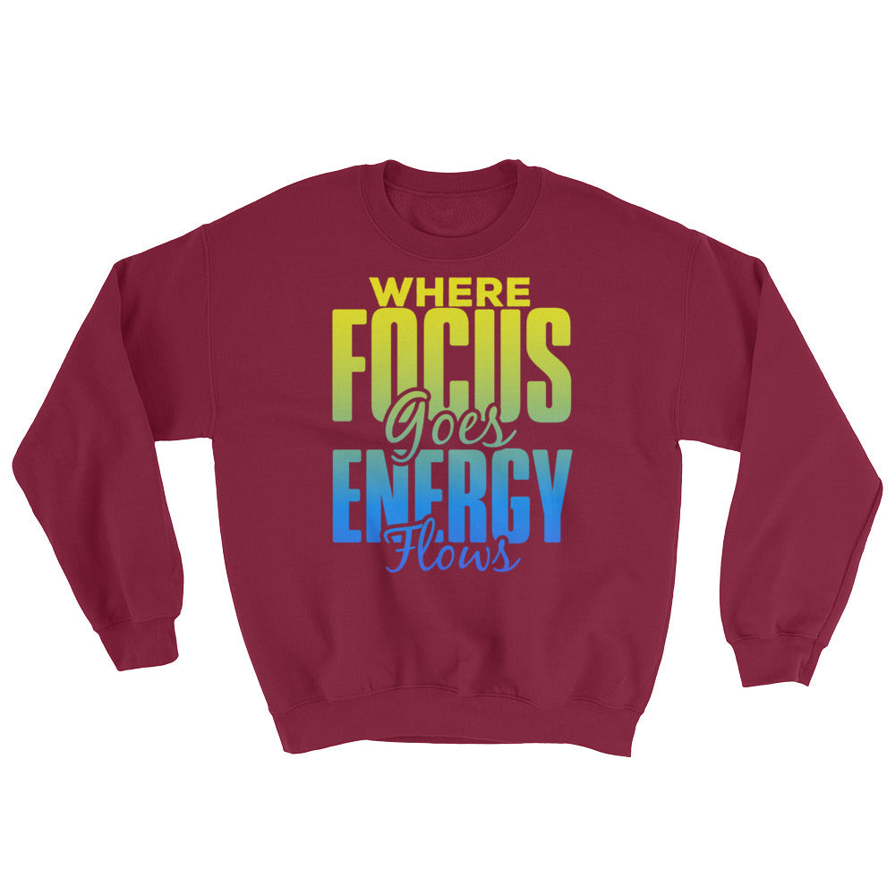 Where Focus Goes Energy Flows Sweatshirt