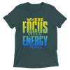 Where Focus Goes Energy Flows: Short sleeve t-shirt
